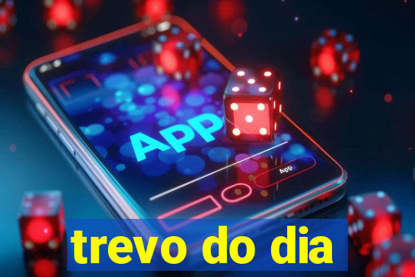 trevo do dia